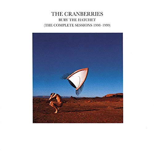 CRANBERRIES  - BURY THE HATCHET (COMPLETE SESSIONS)