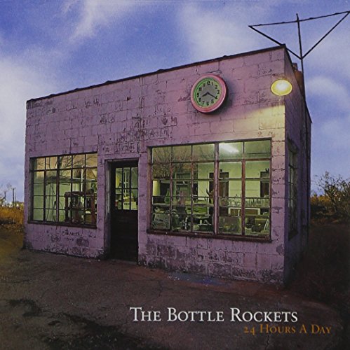 THE BOTTLE ROCKETS - 24 HOURS A DAY