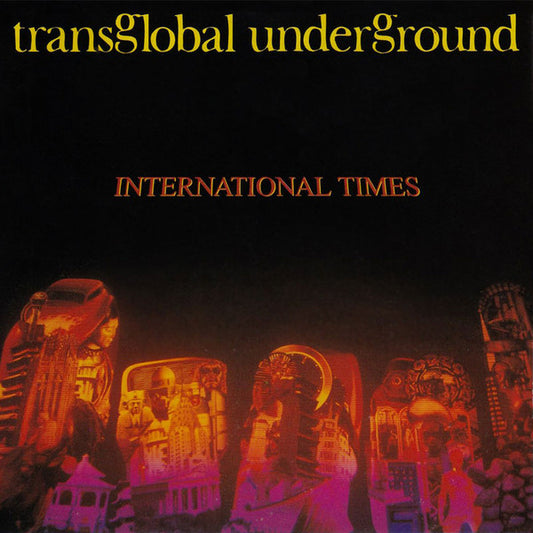 TRANS-GLOBAL UNDERGROUND  - INTERNATIONAL TIMES