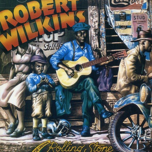 ROBERT WILKINS - ORIGINAL ROLLING STONE