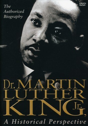 DR. MARTIN LUTHER KING, JR.: A HISTORICAL PERSPECTIVE [IMPORT]