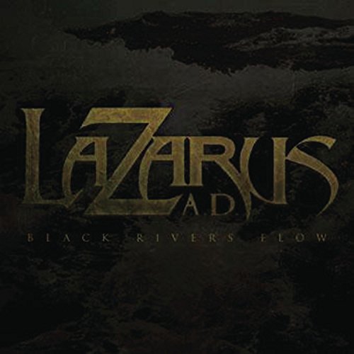 LAZARUS A.D. - BLACK RIVERS FLOW