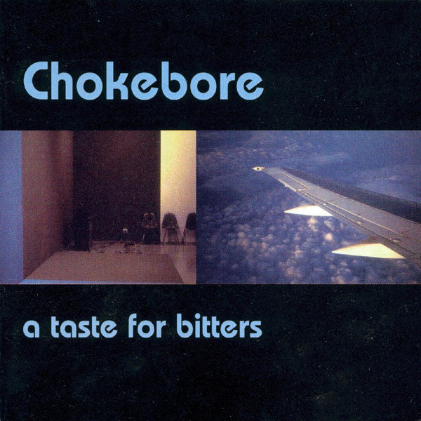 CHOKEBORE  - A TASTE FOR BITTERS