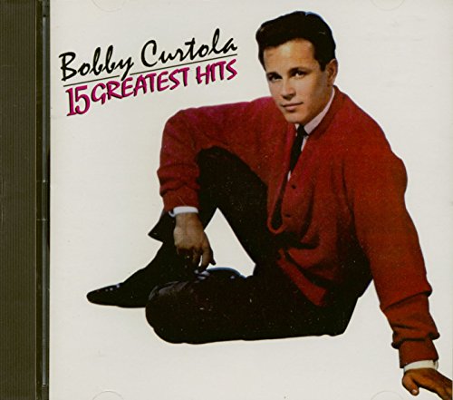 BOBBY CURTOLA - BOBBY CURTOLA: 15 GREATEST HITS