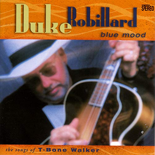 DUKE ROBILLARD - BLUE MOOD-SONGS OF T-BONE ..