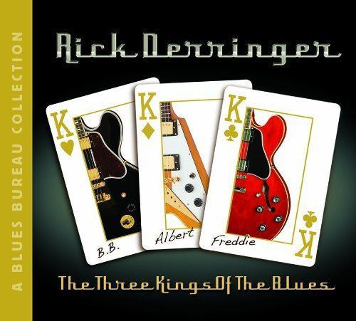 DERRINGER, RICK  - THREE KINGS OF THE BLUES