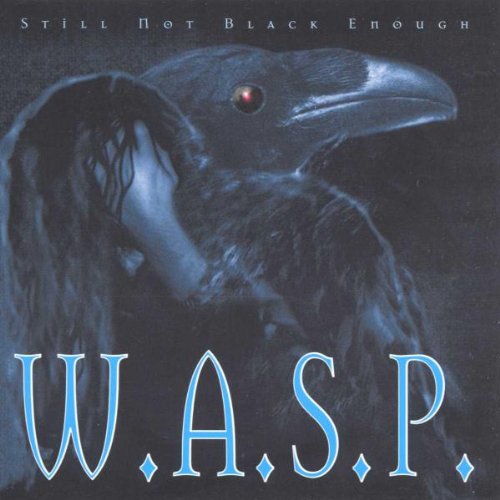 W.A.S.P.  - STILL NOT BLACK ENOUGH