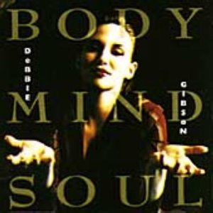 GIBSON, DEBBIE  - BODY MIND SOUL