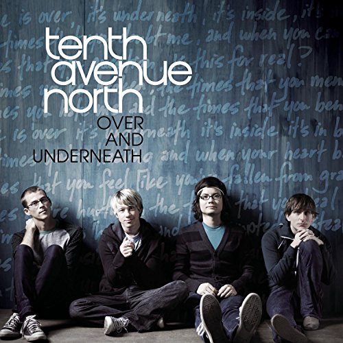 TENTH AVENUE NORTH - OVER & UNDERNEATH