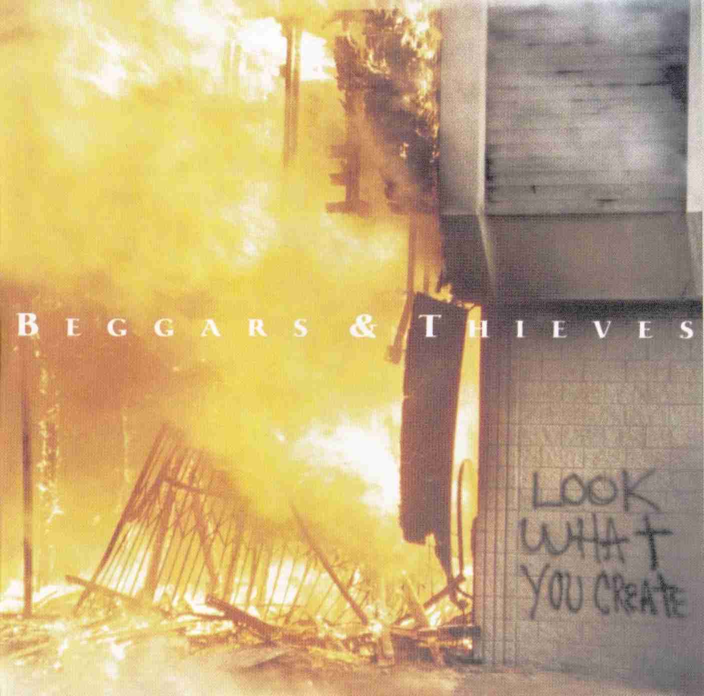 BEGGARS & THIEVES  - LOOK WHAT YOU CREATE