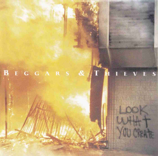 BEGGARS & THIEVES  - LOOK WHAT YOU CREATE
