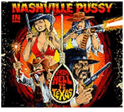 NASHVILLE PUSSY - NASHVILLE PUSSY - FROM HELL TO TEXAS