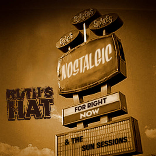 RUTH'S HAT  - NOSTALGIC FOR RIGHT NOW-SUN SESSTION (2C