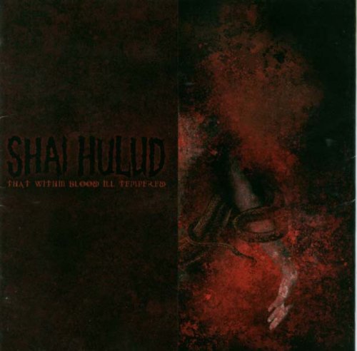 SHAI HULUD - THAT WITHIN BLOOD ILL-TEMPERED