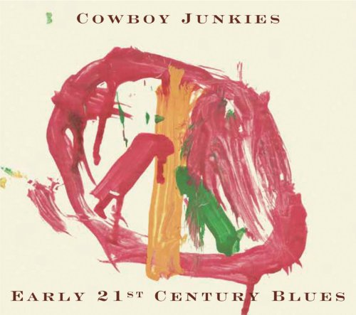 COWBOY JUNKIES  - EARLY 21ST CENTURY BLUES