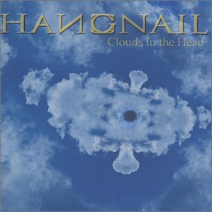 HANGNAIL - HANGNAIL - CLOUDS IN THE HEAD