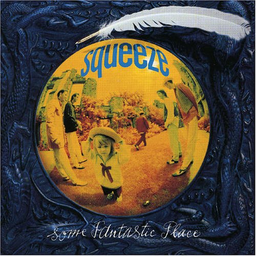 SQUEEZE - SOME FANTASTIC PLACE