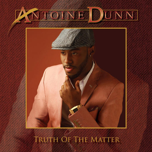 DUNN, ANTOINE  - TRUTH OF THE MATTER