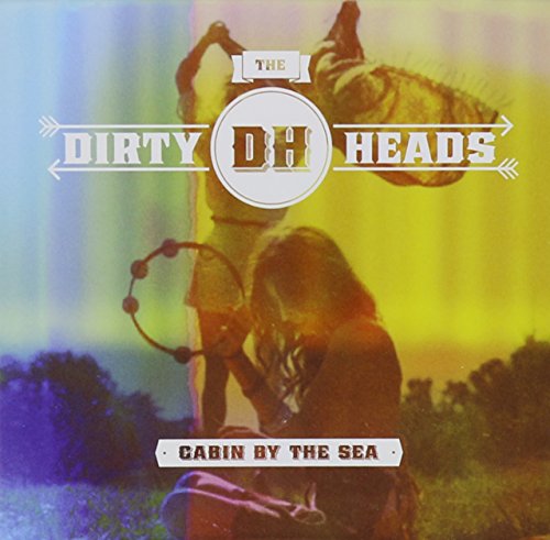 THE DIRTY HEADS - CABIN BY THE SEA