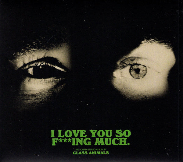 GLASS ANIMALS  - I LOVE YOU FO F'ING MUCH