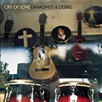 CRY OF LOVE - DIAMONDS AND DEBRIS
