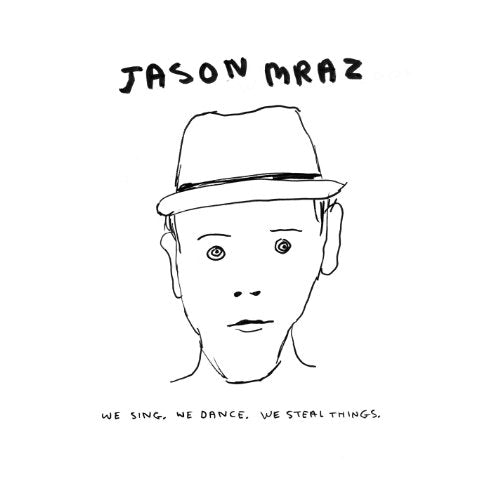 MRAZ, JASON - WE SING, WE DANCE, WE STEAL THINGS