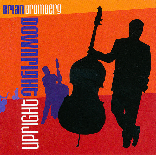 BROMBERG, BRIAN  - DOWNRIGHT UPRIGHT
