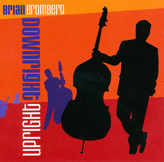 BROMBERG, BRIAN  - DOWNRIGHT UPRIGHT