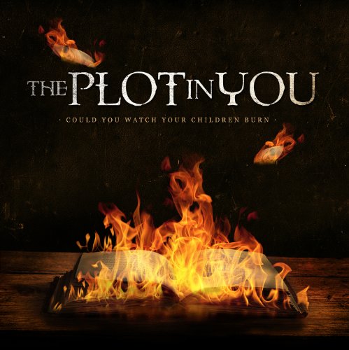 THE PLOT IN YOU - COULD YOU WATCH YOUR CHILD