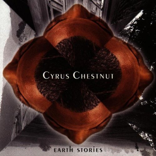 CYRUS CHESTNUT - EARTH STORIES