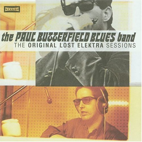 PAUL BUTTERFIELD BLUES BAND - THE ORIGINAL LOST ELEKTRA SESSIONS