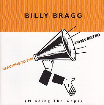 BRAGG, BILLY - REACHING TO THE CONVERTED