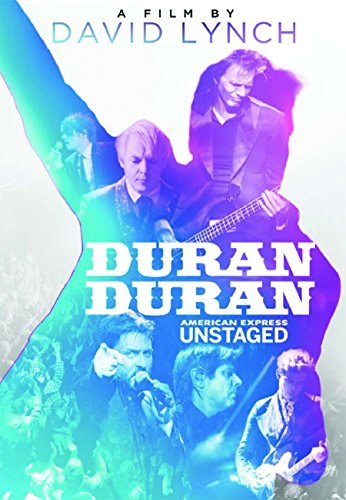 DURAN DURAN UNSTAGED - A FILM BY DAVID LYNCH