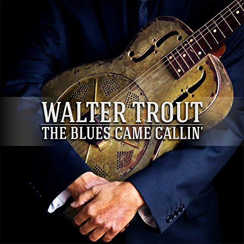 TROUT, WALTER  - BLUES CAME CALLIN'