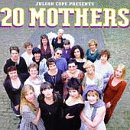 JULIAN COPE - PRESENTS 20 MOTHERS