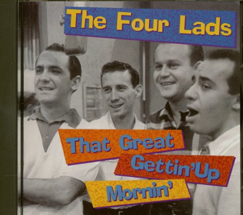 FOUR LADS - THAT GREAT GETTIN' UP MORNIN'