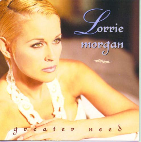 LORRIE MORGAN - GREATER NEED