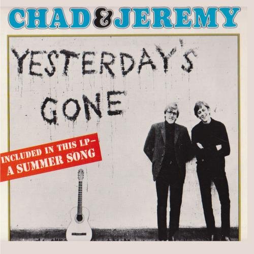 CHAD & JEREMY  - YESTERDAY'S GONE