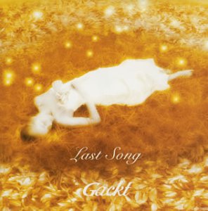 GACKT  - LAST SONG