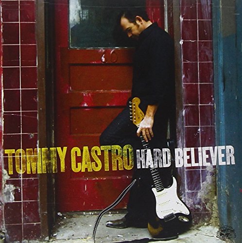 CASTRO, TOMMY - HARD BELIEVER