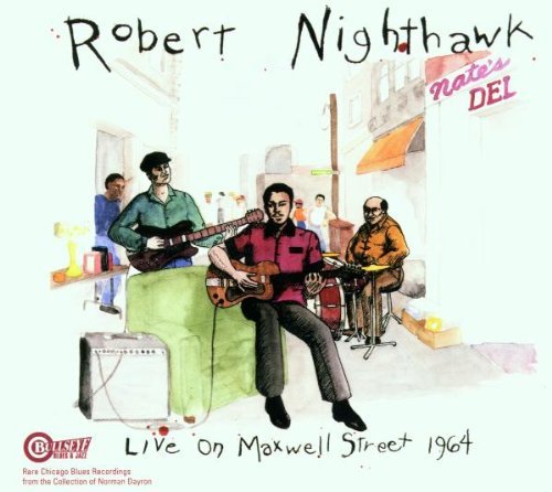 ROBERT NIGHTHAWK - LIVE ON MAXWELL STREET