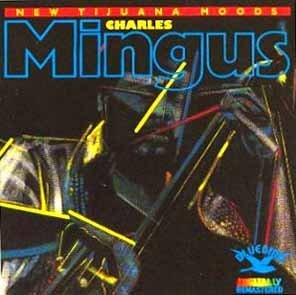 MINGUS, CHARLES  - NEW TIJUANA MOOD