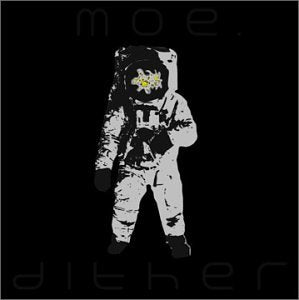 MOE. - DITHER