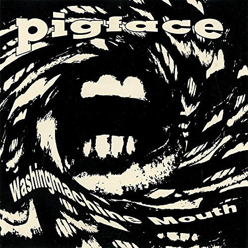 PIGFACE  - WASHINGMACHINE MOUTH