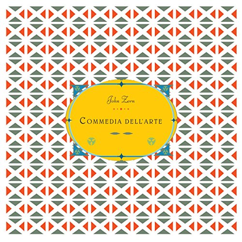 ZORN, JOHN - COMMEDIA DELLA ARTE (CD)