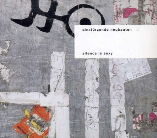 EINSTURZENDE NEUBAUTEN - SILENCE IS SEXY