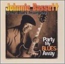 BASSETT, JOHNNIE & THE BLUES INSURGENTS - PARTY MY BLUES AWAY