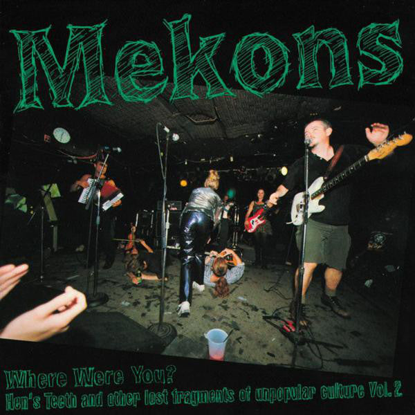 MEKONS  - WHERE WERE YOU?: HEN'S TEETH & OTHER...