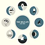 THIS WILD LIFE - LOW TIDES