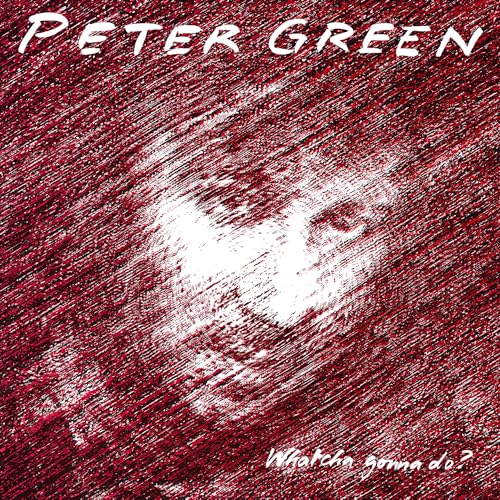 PETER GREEN - WHATCHA GONNA DO? (SILVER COLOURED VINYL)